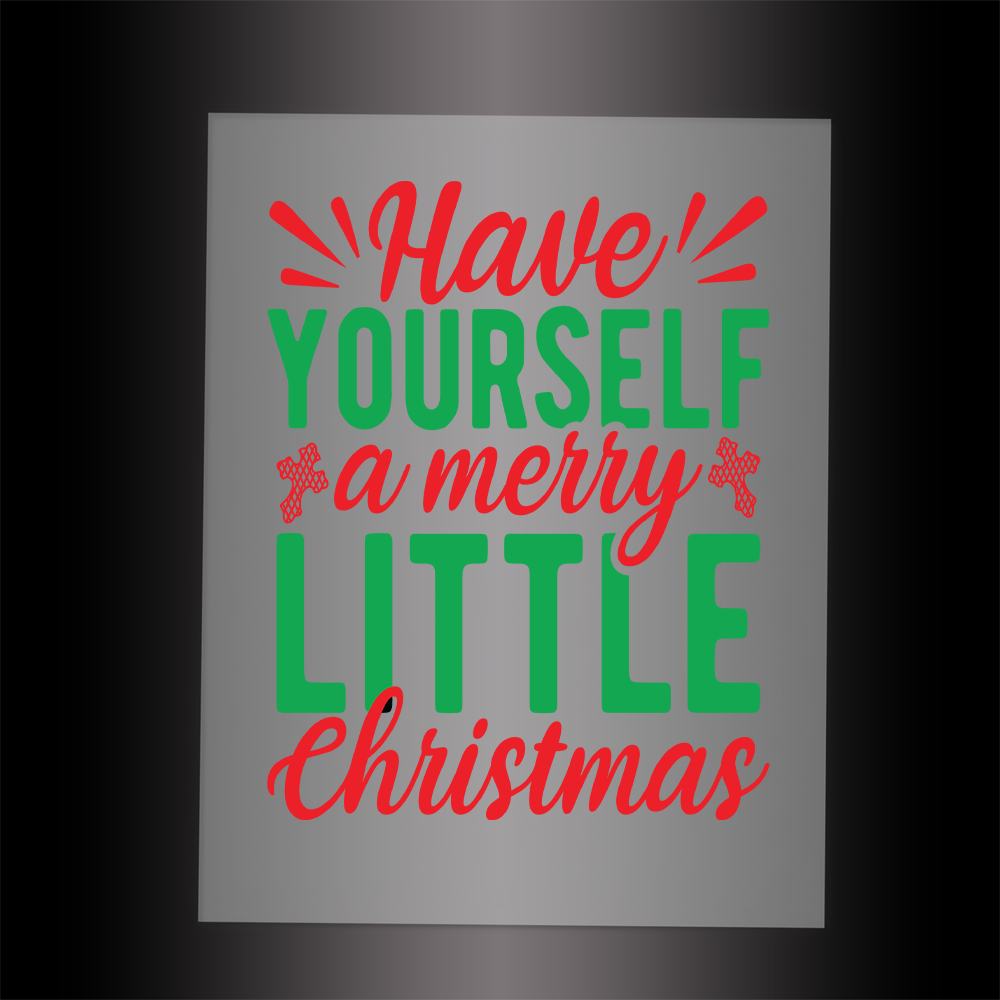 (DTF-X5155) HAVE YOURSELF A MERRY LITTLE CHRISTMAS - Garment Transfer