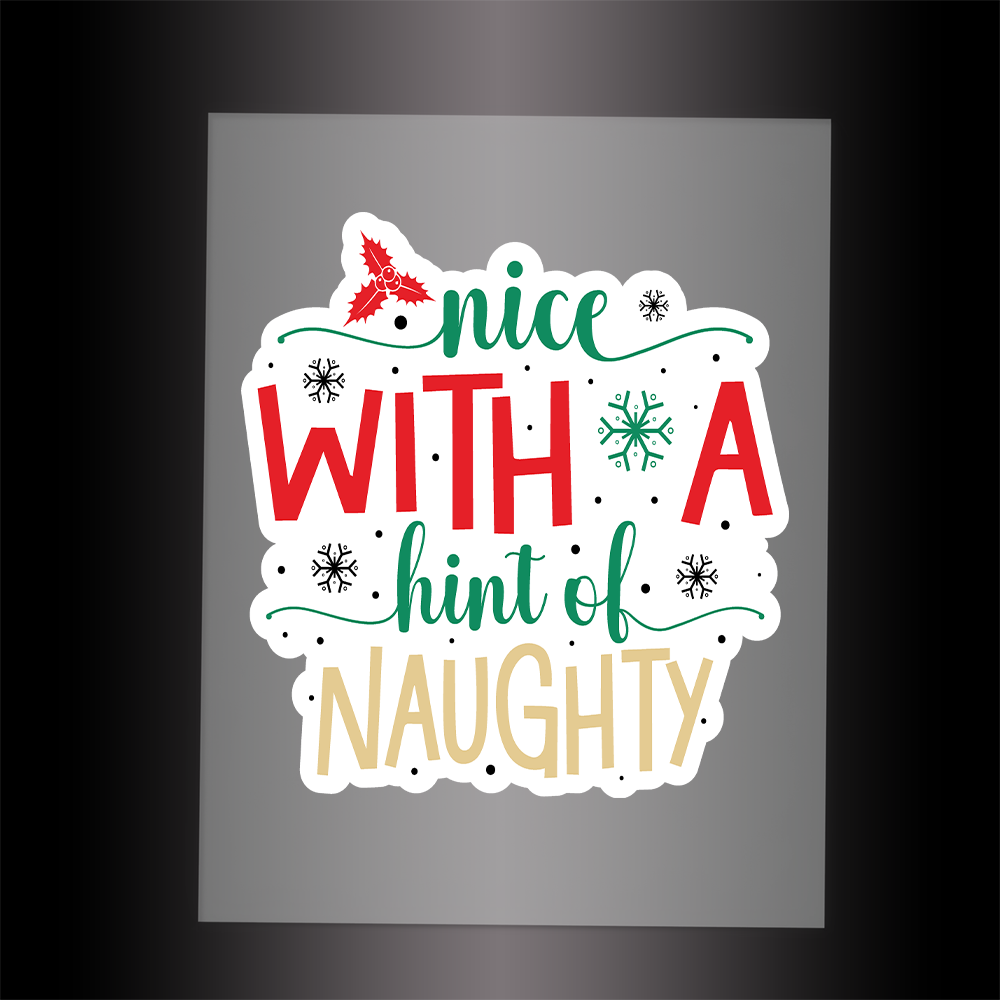 (DTF-X5284) NICE WITH A HINT OF NAUGHTY - Garment Transfer