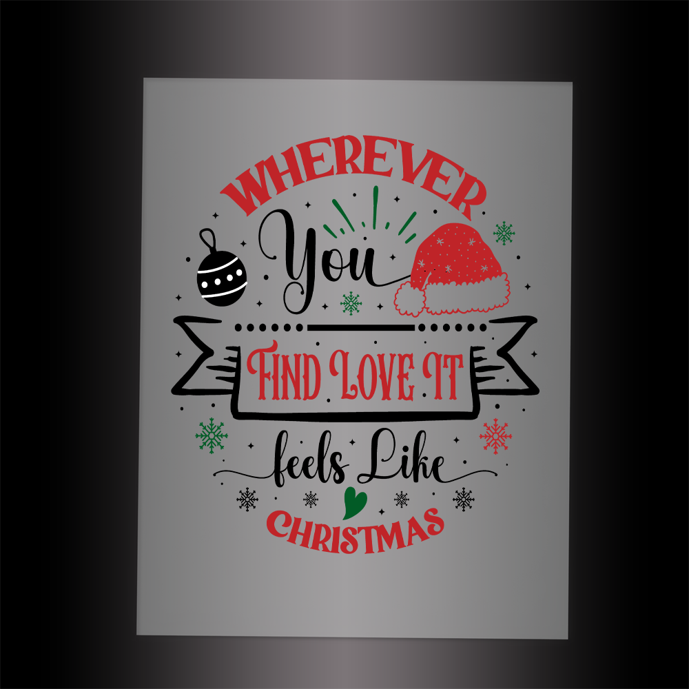 (DTF-X5328) WHEREVER YOU FIND LOVE IT FEELS LIKE CHRISTMAS - Garment Transfer