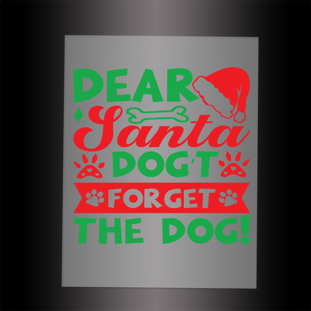 (DTF-XP010) DEAR SANTA DON'T FORGET THE DOG - Garment Transfer