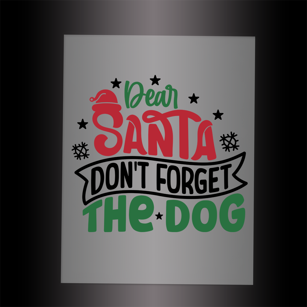(DTF-XP012) DEAR SANTA DON'T FORGET THE DOG - Garment Transfer