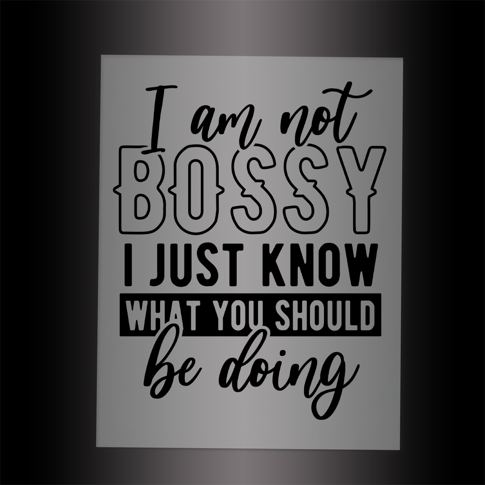 (DTF-033) I AM NOT BOSSY - Garment Transfer