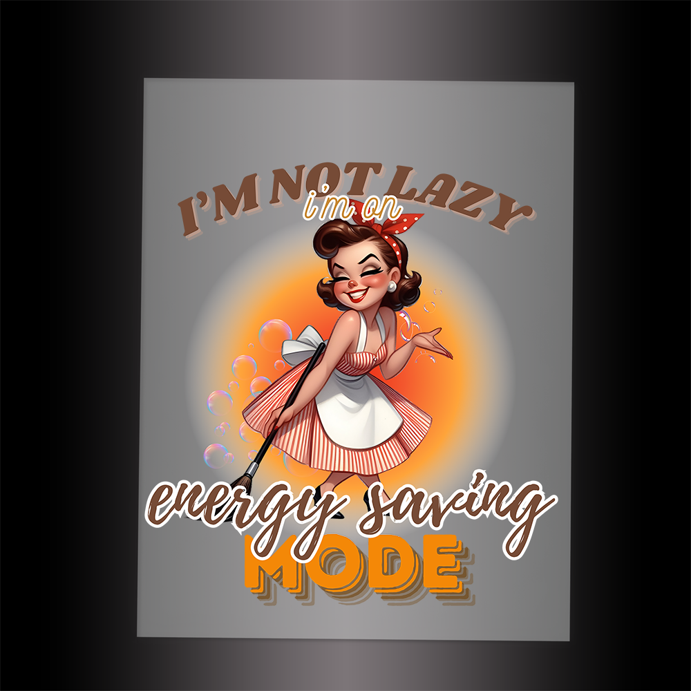 (DTF-076) I'M NOT LAZY ..ENERGY SAVING MODE - Garment Transfer