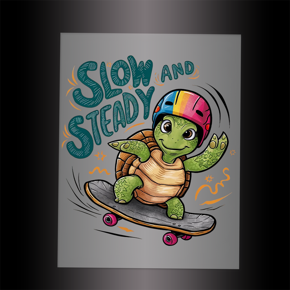 (DTF-237) SLOW AND STEADY - Garment Transfer
