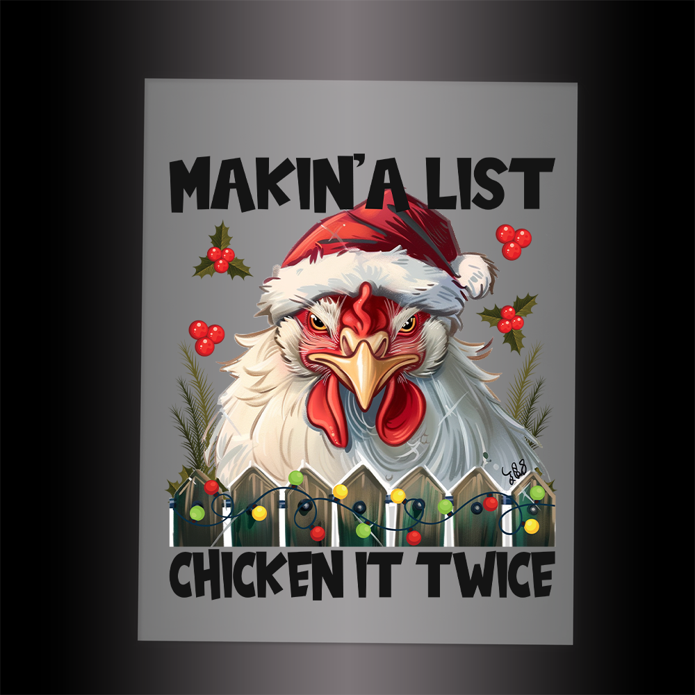 (DTF-746) MAKIN A LIST - CHICKEN IT TWICE - Garment Transfer