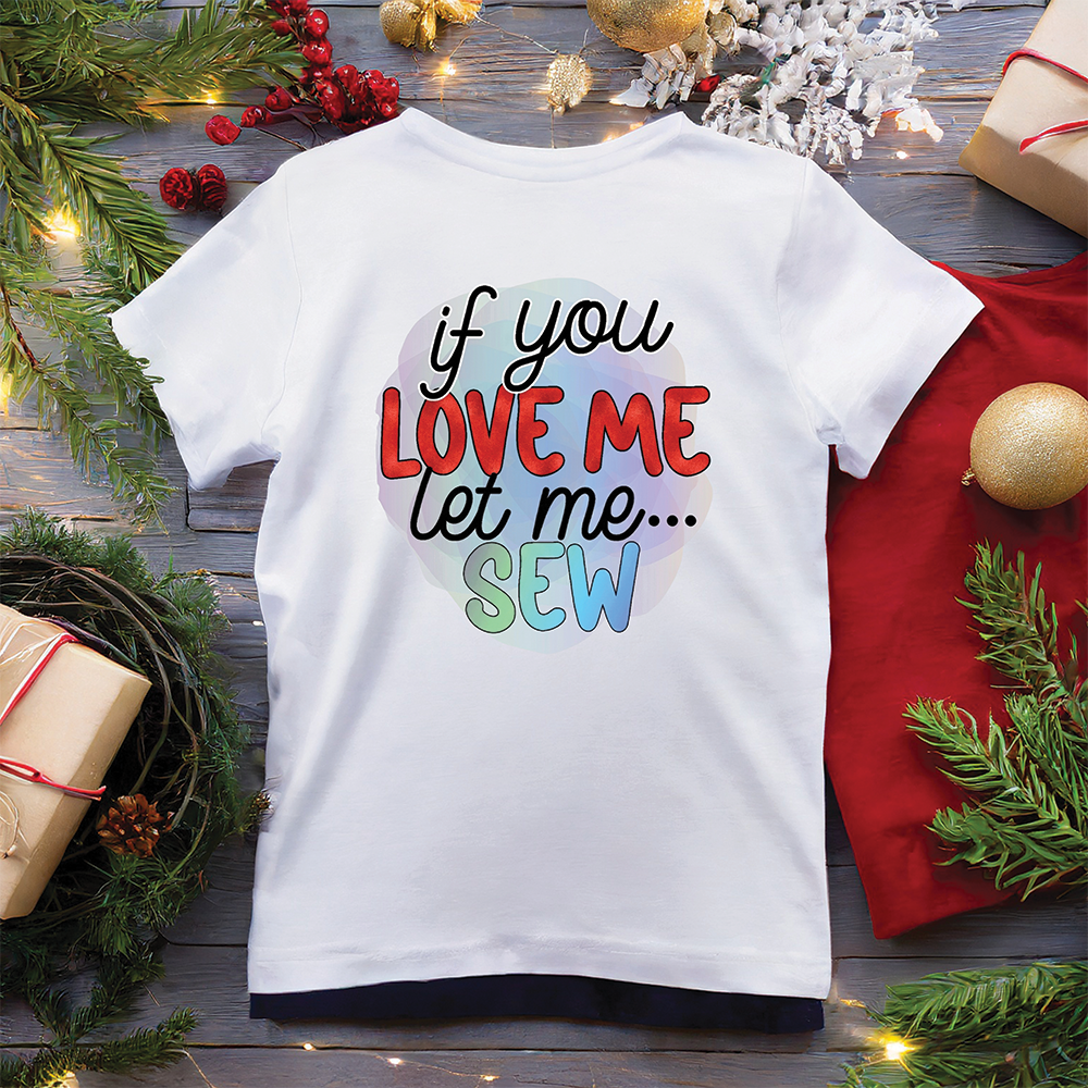 If you love me Let Me Sew | T-SHIRT