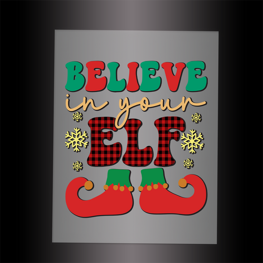 (DTF-X5008) BELIEVE IN YOUR ELF - Garment Transfer