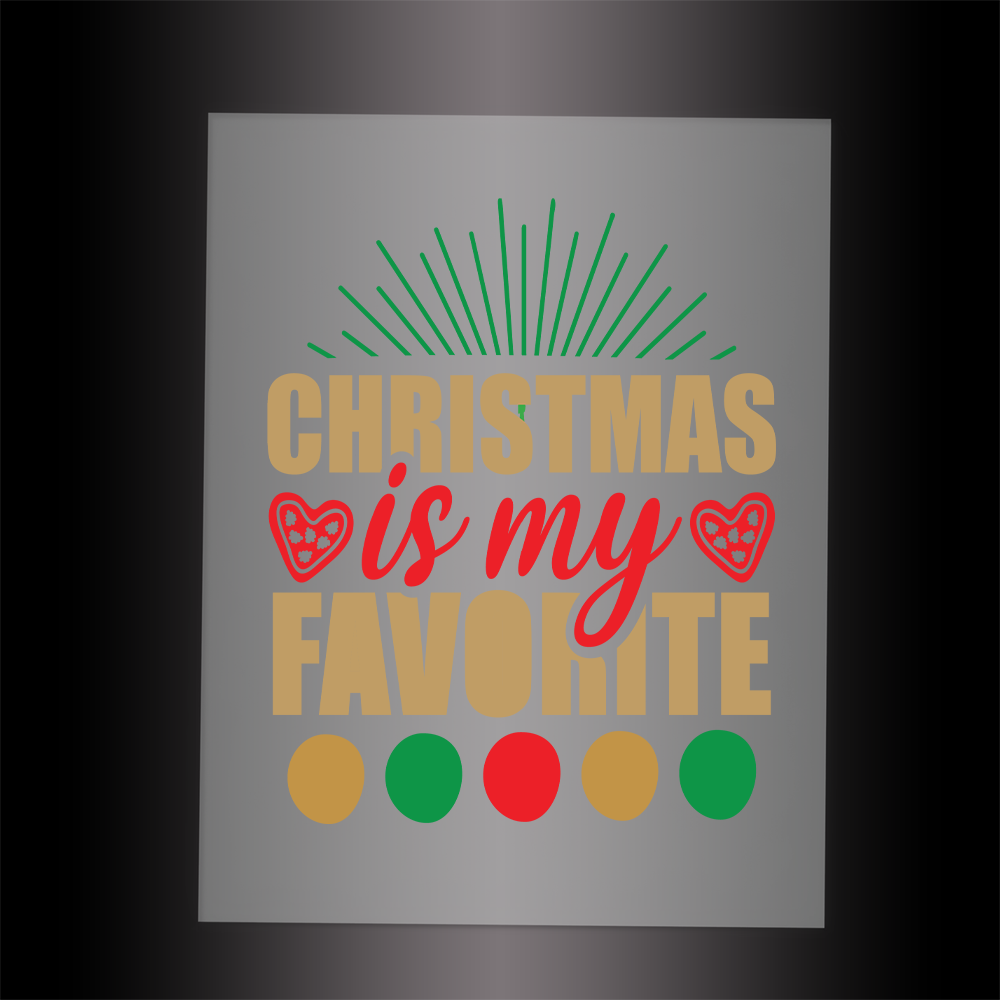 (DTF-X5035) CHRISTMAS IS MY FAVORITE - Garment Transfer