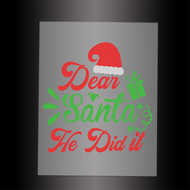 (DTF-X5055) DEAR SANTA HE DID IT - Garment Transfer