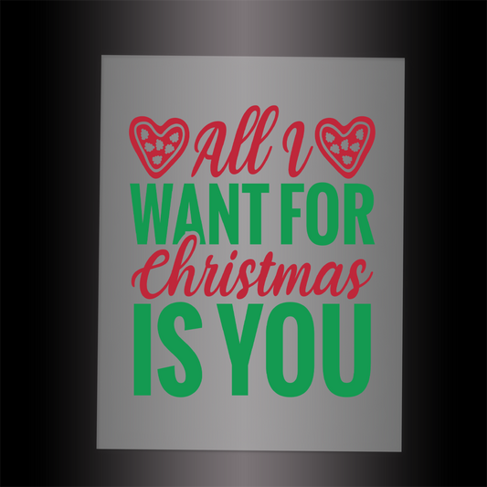 (DTF-X5068) ALL I WANT FOR CHRISTMAS IS YOU - Garment Transfer