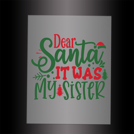 (DTF-X5076) DEAR SANTA IT WAS MY SISTER - Garment Transfer