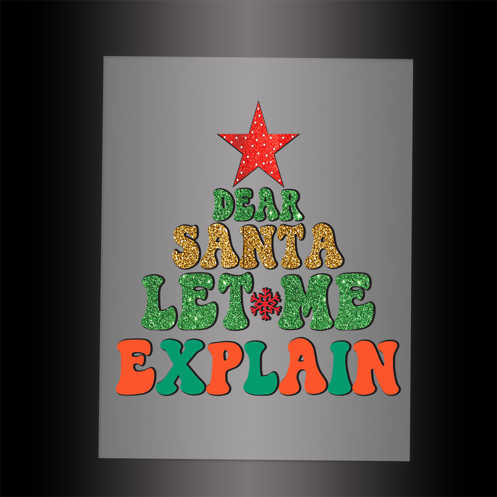 (DTF-X5086) DEAR SANTA LET ME EXPLAIN - Garment Transfer