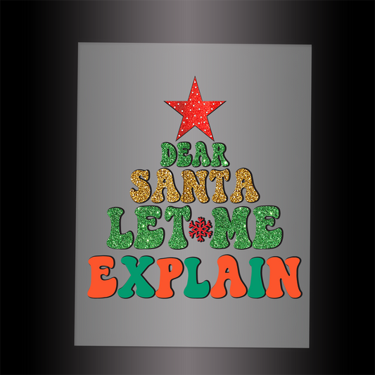 (DTF-X5086) DEAR SANTA LET ME EXPLAIN - Garment Transfer