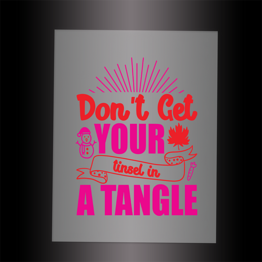 (DTF-X5102) DON'T GET YOUR TINSEL IN A TANGLE - Garment Transfer