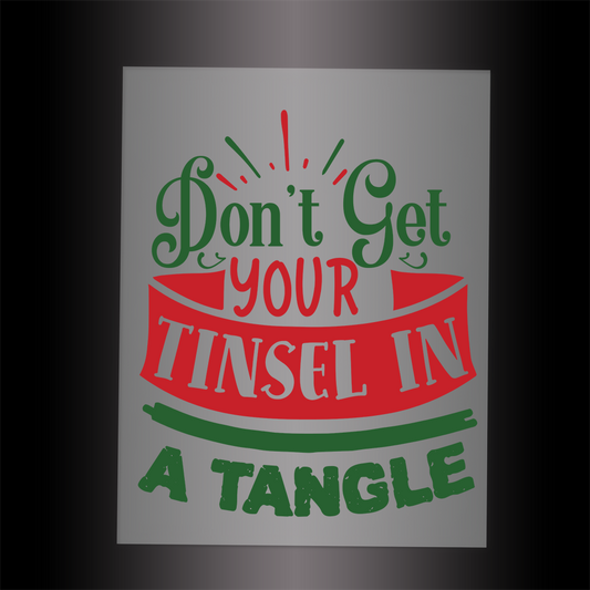 (DTF-X5106) DON'T GET YOUR TINSEL IN A TANGLE - Garment Transfer
