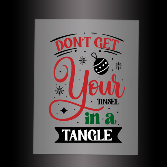 (DTF-X5107) DON'T GET YOUR TINSEL IN A TANGLE - Garment Transfer
