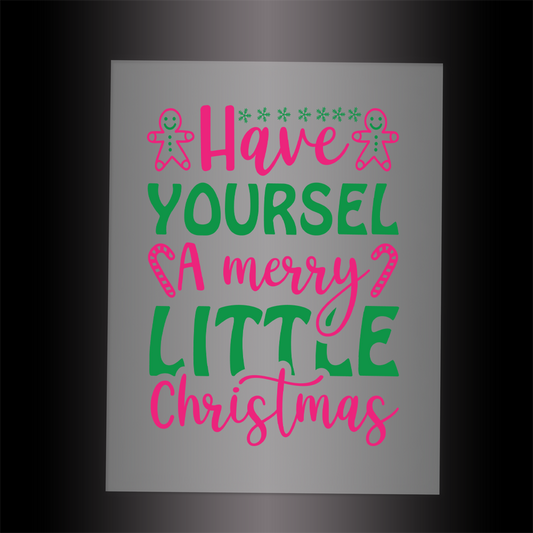 (DTF-X5149) HAVE YOURSELF A MERRY LITTLE CHRISTMAS - Garment Transfer