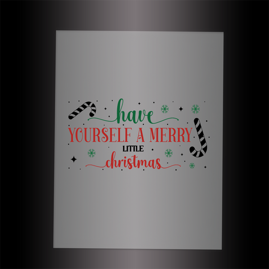 (DTF-X5152) HAVE YOURSELF A MERRY LITTLE CHRISTMAS - Garment Transfer
