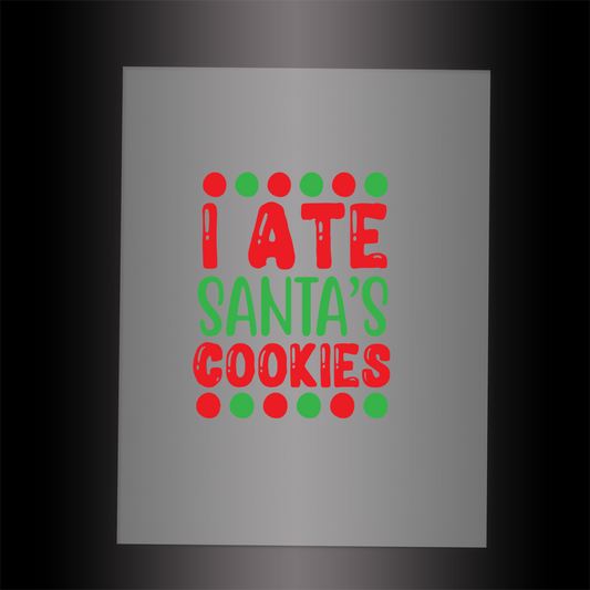 (DTF-X5174) I ATE SANTAS COOKIES - Garment Transfer