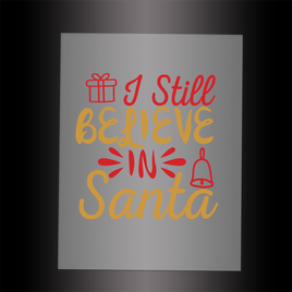 (DTF-X5184) I STILL BELIEVE IN SANTA - Garment Transfer