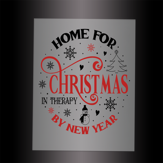 (DTF-X5203) HOME FOR CHRISTMAS IN THERAPY BY NEW YEAR - Garment Transfer