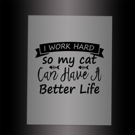 (DTF-X5206BK) I WORK HARD SO MY CAT CAN HAVE A BETTER LIFE - Garment Transfer