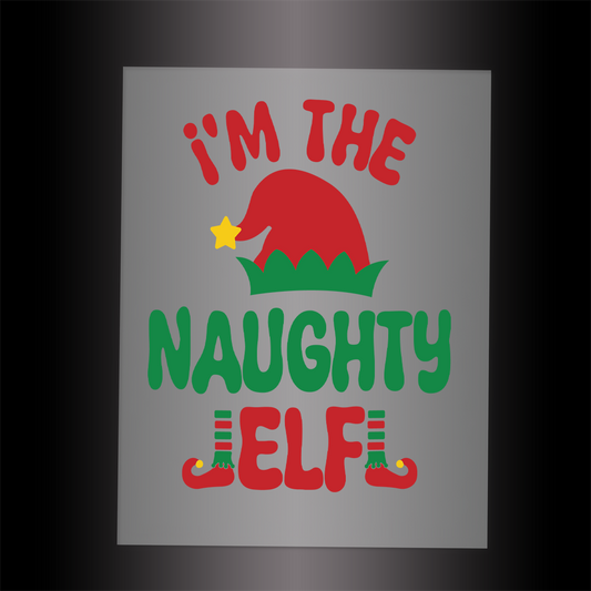 (DTF-X5215) I'M THE NAUGHTY ELF - Garment Transfer