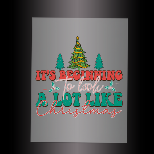 (DTF-X5220) IT'S BEGINNING TO LOOK A LOT LIKE CHRISTMAS - Garment Transfer