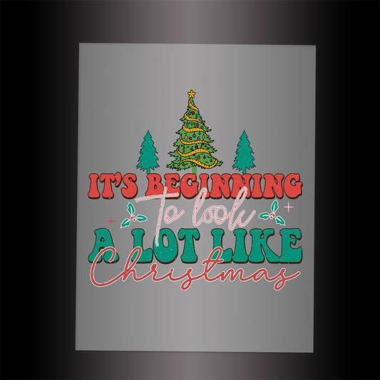 (DTF-X5220) IT'S BEGINNING TO LOOK A LOT LIKE CHRISTMAS - Garment Transfer