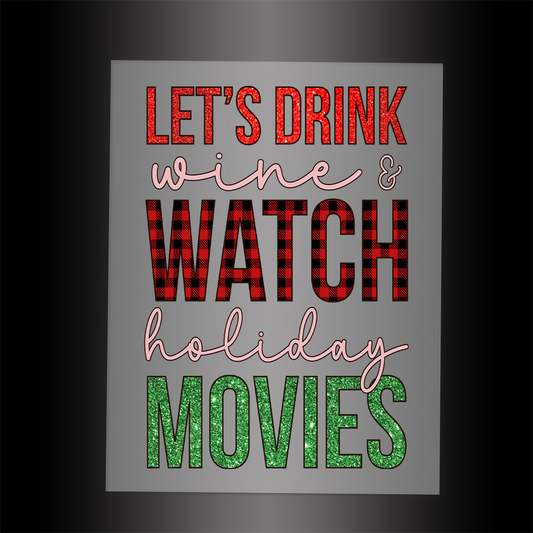 (DTF-X5230) LET'S DRINK & WATCH LOLIDAY MOVIES - Garment Transfer