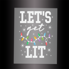 (DTF-X5231) LET'S GET LIT - Garment Transfer