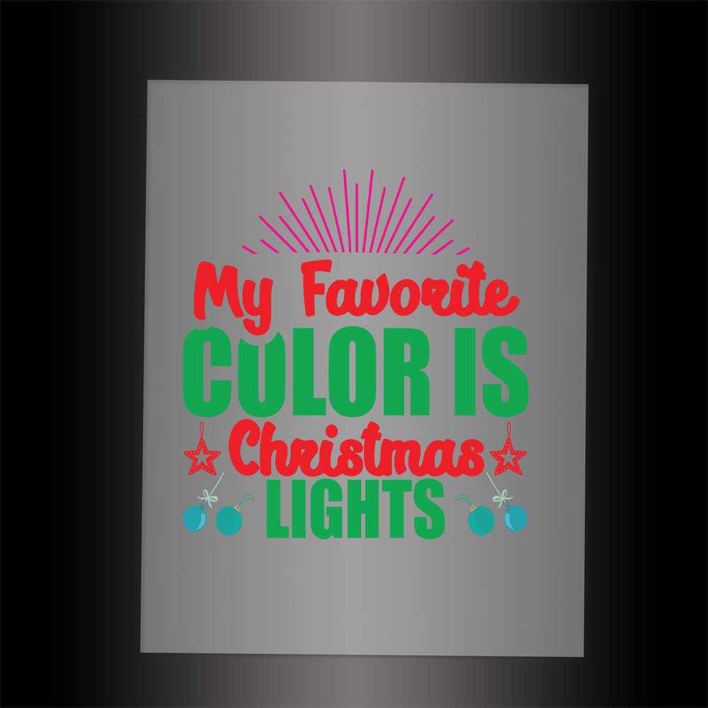 (DTF-X5268) MY FAVORITE COLOR IS CHRISTMAS LIGHTS - Garment Transfer