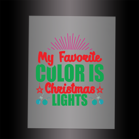 (DTF-X5268) MY FAVORITE COLOR IS CHRISTMAS LIGHTS - Garment Transfer