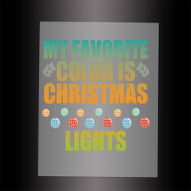 (DTF-X5269) MY FAVORITE COLOR IS CHRISTMAS LIGHTS - Garment Transfer