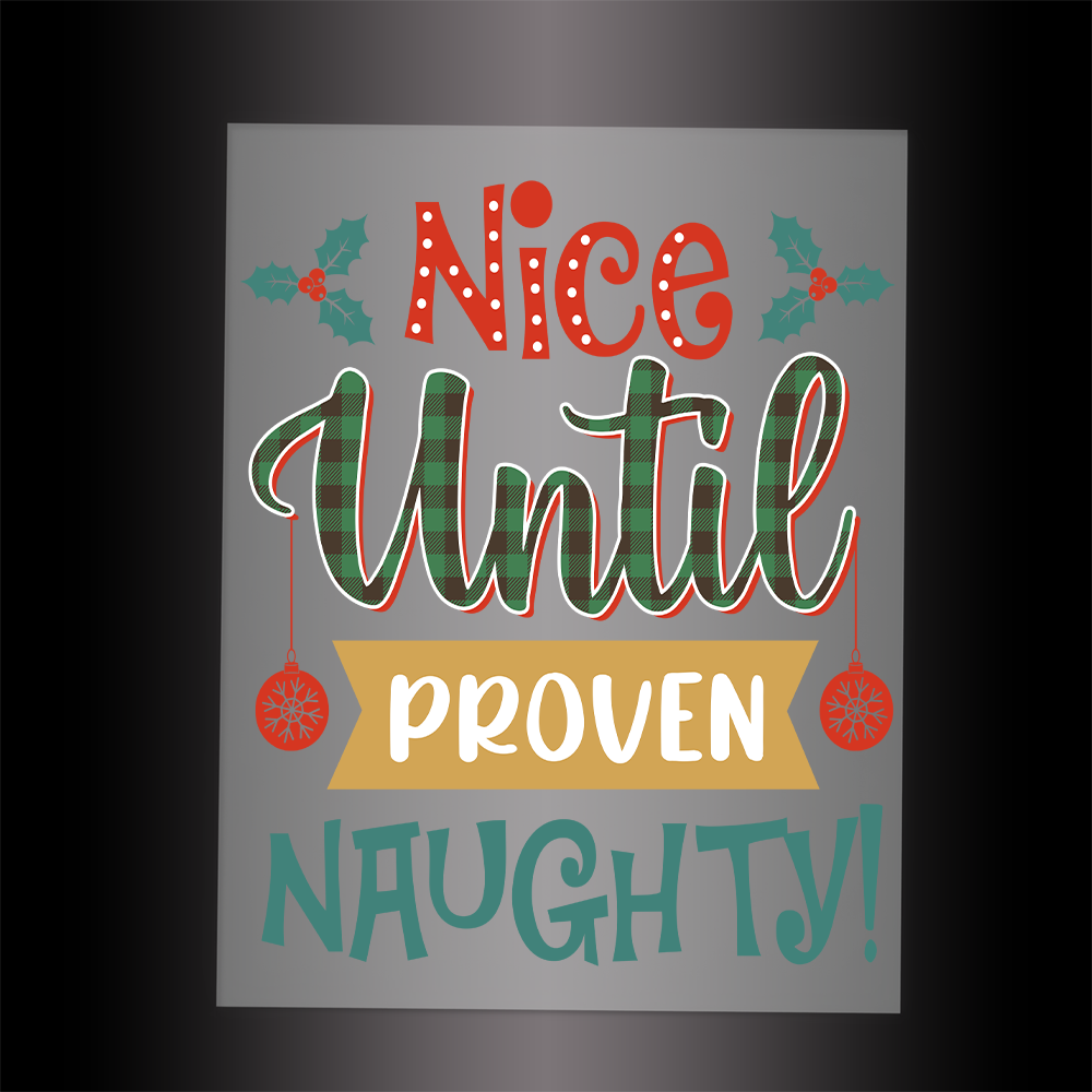 (DTF-X5280) NICE UNTIL PROVEN NAUGHTY - Garment Transfer