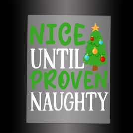 (DTF-X5281) NICE UNTIL PROVEN NAUGHTY - Garment Transfer