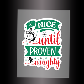 (DTF-X5282) NICE UNTIL PROVEN NAUGHTY - Garment Transfer