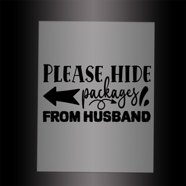 (DTF-X5298) PLEASE HIDE PACKAGES FROM HUSBAND - Garment Transfer