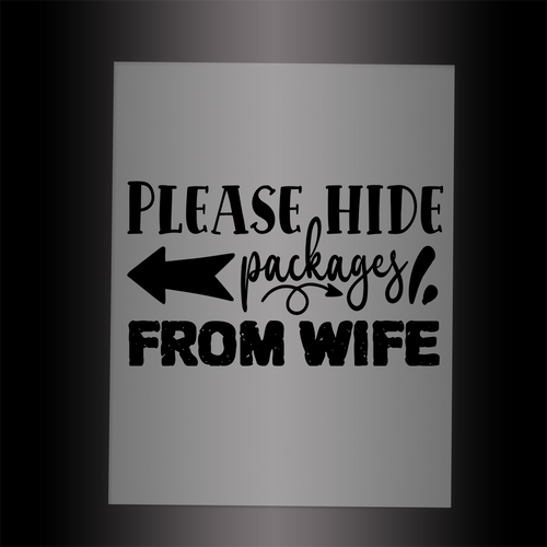 (DTF-X5299) PLEASE HIDE PACKAGES FROM WIFE - Garment Transfer