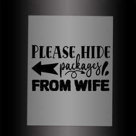 (DTF-X5299) PLEASE HIDE PACKAGES FROM WIFE - Garment Transfer