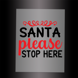 (DTF-X5306) SANTA PLEASE STOP HERE - Garment Transfer