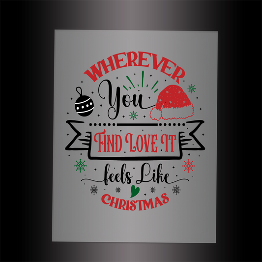 (DTF-X5328) WHEREVER YOU FIND LOVE IT FEELS LIKE CHRISTMAS - Garment Transfer