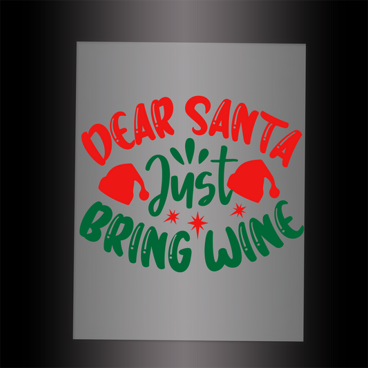 (DTF-X5337) DEAR SANTA JUST BRING WINE - Garment Transfer