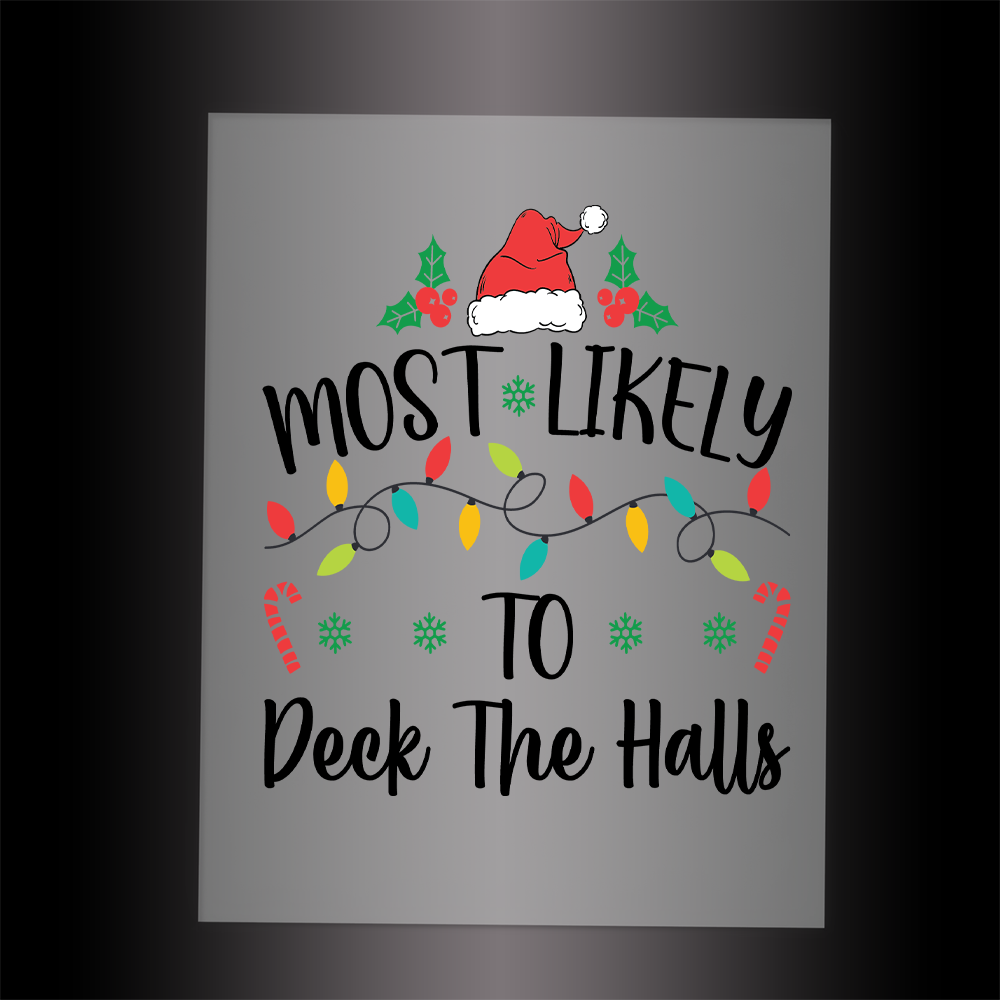 (DTF-X5354) MOST LIKELY TO DECK THE HALLS - Garment Transfer