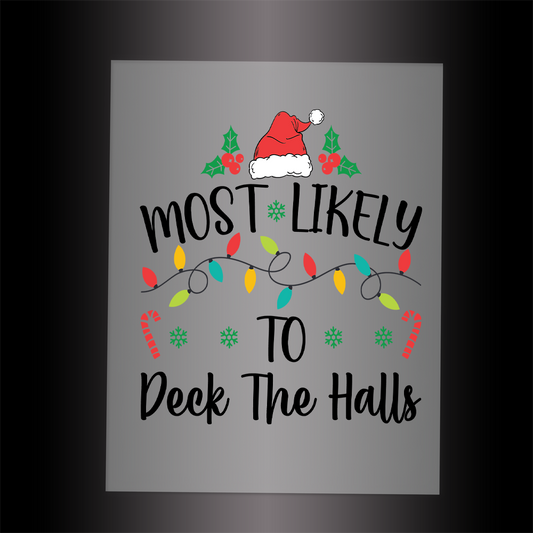 (DTF-X5354) MOST LIKELY TO DECK THE HALLS - Garment Transfer