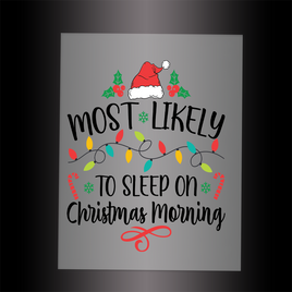 (DTF-X5355) MOST LIKELY TO SLEEP ON CHRISTMAS MORNING - Garment Transfer