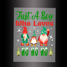 (DTF-X5365) JUST A BOY WHO LOVES HO HO HO - Garment Transfer