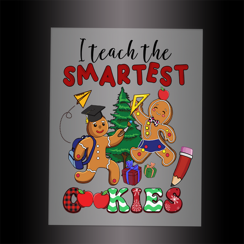 (DTF-X5367) I TEACH THE SMARTEST COOKIES - Garment Transfer