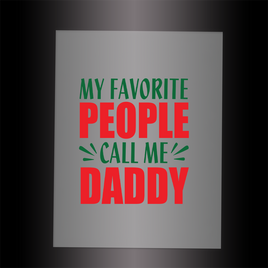 (DTF-X5372) MY FAVORITE PEOPLE CALL ME DADDY - Garment Transfer