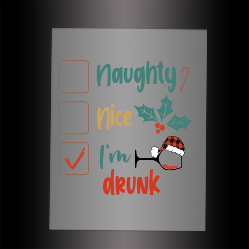 (DTF-X5378) NAUGHTY NICE MY DRUNK - Garment Transfer